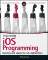 Beginning IOS Programming: Building and Deploying IOS Applications - Nick Harris