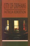 City of Orphans - Patricia Robertson