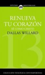 Renueva tu corazón: Renueva tu corazón: Sé como Cristo - Dallas Willard