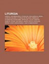 Liturgia: Jubileu, Celebra Es Lit Rgicas, Indulg Ncia, Missa, Livro de Salmos, Liturgia Da Palavra, S Mbolos Lit Rgicos, Exorcis - Source Wikipedia