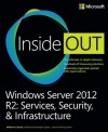 Windows Server 2012 R2 Inside Out: Services, Security, & Infrastructure - William R. Stanek