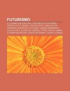 Futurismo: Futurismo Em Portugal, Pintores Do Futurismo, Poetas Do Futurismo, Vicente Risco, M Rio de S -Carneiro, Manifesto Futu - Source Wikipedia