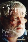 Love Poet, Carpenter: Michael Longley at Seventy - Robin Robertson, Michael Allen, Simon Armitage