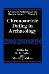 Chronometric Dating in Archeology - R. E. Taylor, R.E. Taylor, R. E. Taylor