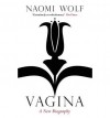 [(Vagina: A New Biography)] [Author: Naomi Wolf] published on (December, 2013) - Naomi Wolf