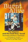 Burnt Alive: The Staines and the God They Loved - Vishal Mangalwadi, Babu K. Verghese, Vijay Martis, M. B. Desai, Radha Samuel