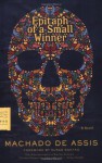 Epitaph of a Small Winner - Machado de Assis, William L. Grossman, Susan Sontag