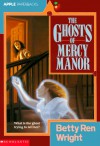 The Ghosts of Mercy Manor - Betty Ren Wright