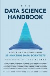 The Data Science Handbook: Advice and Insights from 25 Amazing Data Scientists - Carl Shan, William Chen, Henry Wang, Max Song