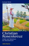 Christian Rosenkreuz: Urbild und Mysterium der Rosenkreuzer (German Edition) - Gerhard Wehr