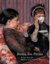 Boston Tea Parties: Recipes from the Museum of Fine Arts, Boston, Revised Edition - Museum of Fine Arts