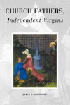 Church Fathers, Independent Virgins - Joyce E. Salisbury