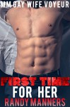 First Time for Her: MM Gay While Wife Watches (Man on Man First Time Book 5) - Randy Manners, Rayann Kendal