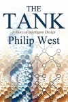 The Tank: A Story of Intelligent Deign - Philip West