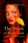 The Witch of Maple Park (Harry Grouch, #1) - Robert Tell