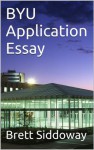 BYU Application Essay (College Application Essays) - Brett Siddoway, M.D. Jones