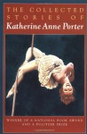 The Collected Stories of Katherine Anne Porter - Katherine Anne Porter