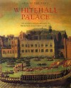 Whitehall Palace: An Architectural History of the Royal Apartments, 1240-1698 - Simon Thurley