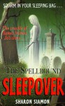 The Spellbound Sleepover - Sharon Siamon