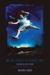 On the Street of Divine Love: New and Selected Poems - Barbara Hamby