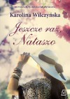 Jeszcze raz, Nataszo - Karolina Wilczyńska