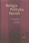Religia - Polityka - Naród. Studia nad współczesną myślą polityczną - Rafał Łętocha