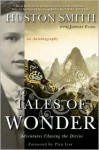Tales of Wonder: Adventures Chasing the Divine, an Autobiography - Huston Smith