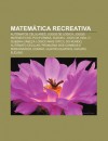 Matem Tica Recreativa: Aut Matos Celulares, Jogos de L Gica, Jogos Matem Ticos, Poliformas, Sudoku, Jogo Da Vida - Source Wikipedia