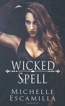 Wicked Spell (Dark Spell) (Volume 2) - Michelle Escamilla, Kari Ayasha