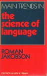 Main Trends in the Science of Language - Roman Jakobson