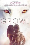 Growl: Werewolf/Shifter Romance - Eve Langlais, A.C. Arthur, Kate Douglas Wiggin