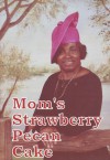 Mom's Strawberry Pecan Cake (Recipes Illustrated) - George Puckett, Tina Puckett