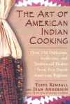 The Art of American Indian Cooking - Yeffe Kimball, Jean Anderson