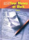 Your Money at Work: Taxes - Ernestine Giesecke
