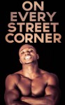 On Every Street Corner: Gay Thug and Criminal Erotica 10-Story Megapack, Vol. 1 (The Best of the Nine Tats) - Marcus Greene, Curtis Kingsmith, Willie Spearman, Bubba Marshall, Calvin Freeman, Sadie Von Kinkenburg