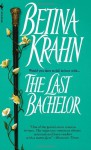 The Last Bachelor - Betina Krahn