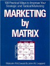 Marketing by Matrix: 100 Practical Ways to Improve Your Strategic and Tactical Marketing - Malcolm McDonald, John Leppard