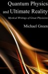 Quantum Physics and Ultimate Reality: Mystical Writings of Great Physicists - Michael Green