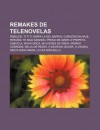 Remakes de Telenovelas: Rebelde, Ti Ti Ti, Mar a la del Barrio, Coraz N Salvaje, Para So, Te Sigo Amando, Prova de Amor, O Profeta, Cabocla - Source Wikipedia