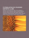 Futebolistas Do Cruzeiro Esporte Clube: Ronaldo Lu?'s Naz Rio de Lima, T Lio Humberto Pereira Costa, Edmundo, Bebeto, Ramon Menezes, Rivaldo - Source Wikipedia