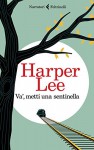Va', metti una sentinella (Italian Edition) - Harper Lee, Vincenzo Mantovani