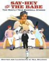 Say-Hey and the Babe: Two Mostly True Baseball Stories - Neil Waldman