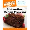 The Complete Idiot's Guide to Gluten-Free Vegan Cooking - Julieanna Hever, Beverly Lynn Bennett