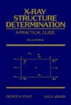 X-Ray Structure Determination: A Practical Guide - George H. Stout, Lyle H. Jensen