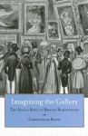 Imagining the Gallery: The Social Body of British Romanticism - Christopher Rovee