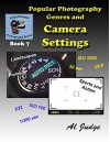 Popular Photography Genres and Camera Settings (Finely Focused Photography Books Book 7) - Al Judge