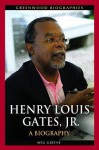 Henry Louis Gates, Jr.: A Biography - Meg Greene