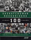 Saskatchewan Roughriders: First 100 Years - Robert Calder