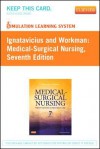 Simulation Learning System for Ignatavicius and Workman: Medical-Surgical Nursing (User Guide & Access Code Version) - Donna D. Ignatavicius, Lori Schumacher, Valerie Howard