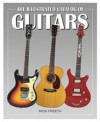 The Illustrated Catalog of Guitars - Nick Freeth